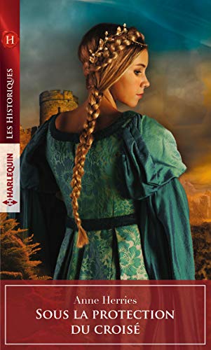 Sous la protection du croisé (Les Historiques) (French Edition) by Anne Herries