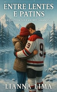 Livro Entre Lentes e Patins : Um conto da série Amores Canadenses