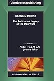 Uranium in Iraq: The Poisonous Legacy of the Iraq Wars by 