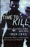 Time To Kill - The Soldier's Experience of War in the West by 