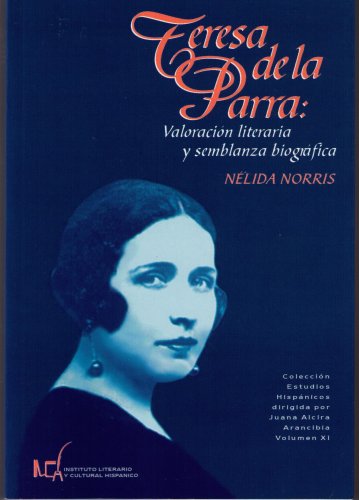 Teresa de la Parra: Valoracion literaria y semblanza biografica (Colleccion Estudios Hispanicos, XI) by Nelida Norris (Paperback)
