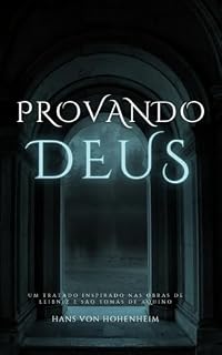 Livro Provando Deus: Um tratado inspirado nas obras de Leibniz e São Tomas de Aquino