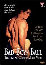 Bad Boys Ball : The Live Sex Show & Much More