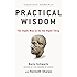 Practical Wisdom: The Right Way to Do the Right Thing