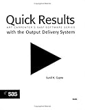 Quick Results with the Output Delivery System (Art Carpenter's SAS Software) by Sunil K. Gupta