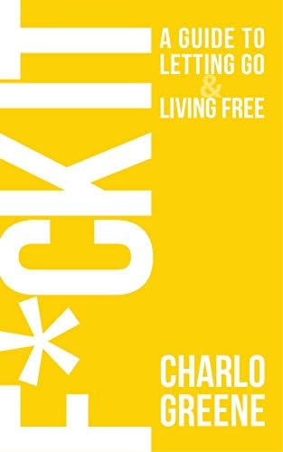 F*ck It: A Guide to Letting Go & Living Free