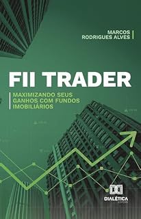 Livro FII Trader: Maximizando Seus Ganhos com Fundos Imobiliários