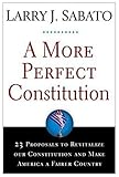 A More Perfect Constitution: 23 Proposals to Revitalize Our Constitution and Make America a Fairer Country, Larry J. Sabato, 0802716210