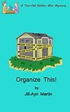 Organize This! (Two-Old Biddies Mini Mysteries Book 1)