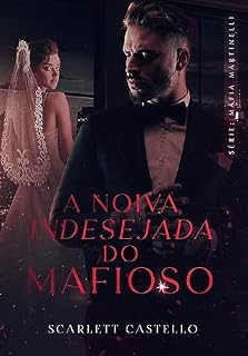 Livro A NOIVA INDESEJADA DO MAFIOSO (MÁFIA MARTINELLI Livro 1)
