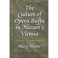 The Culture of Opera Buffa in Mozart's Vienna: A Poetics of Entertainment (Princeton Studies in Opera Book 13) book cover The Culture of Opera Buffa in Mozart's Vienna: A Poetics of Entertainment (Princeton Studies in Opera Book 13) book cover