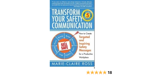 Transform Your Safety Communication How To Craft Targeted And Inspiring Messages For A Productive Workplace Ross Ms Marie Claire Books Amazon Com