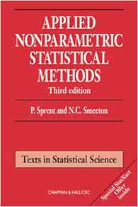 Applied Nonparametric Statistical Methods Third Edition Chapman Hall Crc Texts In Statistical Science 9781584881452 Sprent Peter Smeeton Nigel C Books Amazon Com