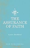 The Assurance of Faith by Louis Berkhof