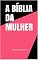 Livro A BÍBLIA DA MULHER