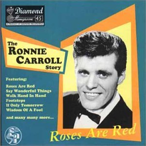 Ronnie Carroll - The Ronnie Carroll Story: Roses Are Red - Zortam Music