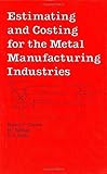Estimating and Costing for the Metal Manufacturing Industries, Creese, Robert C., 0824787129