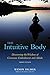 The Intuitive Body: Discovering the Wisdom of Conscious Embodiment and Aikido by Wendy Palmer