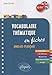 Vocabulaire thématique Anglais-Français A2-B1 : En fiches, avec exercices corrigés by