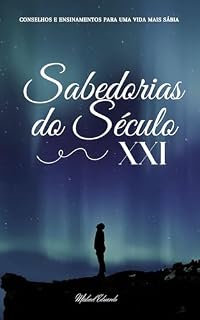Livro Sabedorias para o Século 21: Conselhos e ensinamentos para viver com propósito e sabedoria