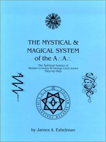 Mystical and Magical System of the A''A'' by James A. Eshelman