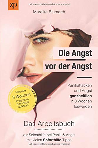 Die Angst Vor Der Angst Panikattacken Und Angst Ganzheitlich In 3 Wochen Loswerden Das Arbeitsbuch Zur Selbsthilfe Bei Panik Angst Mit Vielen Soforthilfe Tipps Amazon De Blumerth Mareike Bucher
