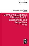 Image de Comparing European Workers Part A: Experiences and Inequalities (Research in the Sociology of Work)