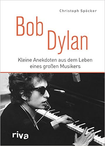 Bob Dylan Kleine Anekdoten Aus Dem Leben Eines Grossen Musikers Amazon De Spocker Christoph Bucher