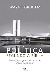 Livro Política segundo a Bíblia: Princípios que todo cristão deve conhecer