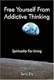 Image de Free Yourself From Addictive Thinking: Spirituality For Living