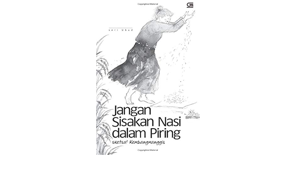 Jangan Sisakan Nasi Dalam Piring Indonesian Edition Kembangmanggis 9786020618715 Amazon Com Books