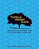 Tupelo Honey Cafe: New Southern Flavors from the Blue Ridge Mountains Tupelo Honey Cafe: New Southern Flavors from the Blue Ridge Mountains