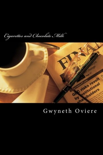 Cigarettes and Chocolate Milk: brutal poetry by Gwyneth Oviere