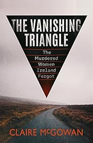 The Vanishing Triangle: The Murdered Women Ireland Forgot