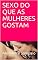 Livro SEXO DO QUE AS MULHERES GOSTAM