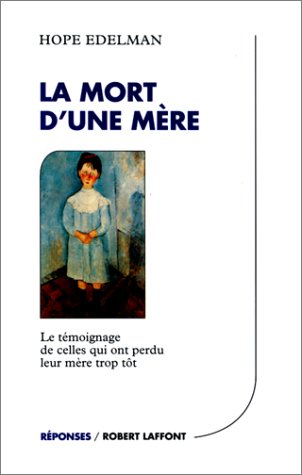 La mort d'une mère by Hope Edelman