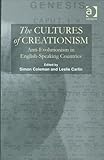The Cultures of Creationism : Contemporary Perspectives on a Global Phenomenon, Coleman, Simon and Carlin, Leslie, 075460912X