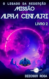 Livro Missão Alpha Centauri II: O Legado da Redenção