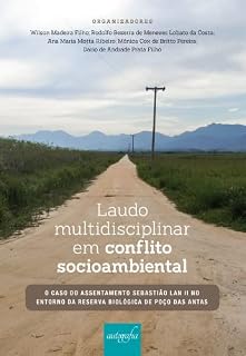 Livro Laudo multidisciplinar em conflito socioambiental; o caso do assentamento Sebastião Lan II no entorno da Reserva Biológica de Poço das Antas