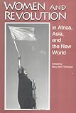 Women and Revolution in Africa, Asia, and the New World, , 1570030162