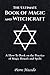 The Ultimate Book of Magic and Witchcraft: A How-To Book on the Practice of Magic Rituals and Spells by Pierre Macedo