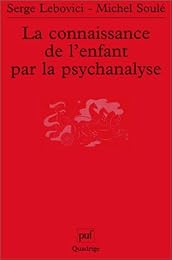 La  connaissance de l'enfant par la psychanalyse
