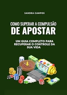Livro Como superar a compulsão de apostar: Um Guia para Recuperar o Controle da Sua Vida