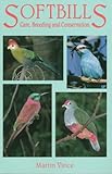 Softbills: Care, Breeding and Conservation by