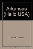 Front cover for the book Arkansas (Hello USA) by Domenica Di Piazza