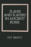 Slaves and Slavery in Ancient Rome, Yavetz, Zvi, 0887381286