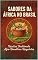 Livro Sabores da África no Brasil: Receitas Tradicionais Afro-Brasileiras Resgatadas