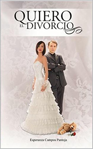 Quiero el divorcio -PRIMERA EDICIâ€œN- Libro I de III (Spanish Edition)