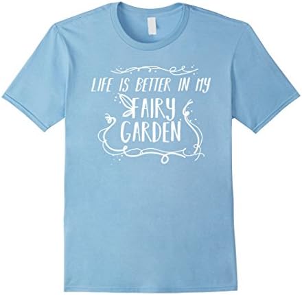 Mens LIFE IS BETTER IN MY FAIRY GARDEN Fun Plants Floral T Shirt Large Baby Blue