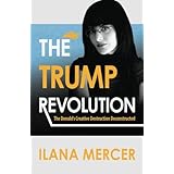 The Trump Revolution: The Donald's Creative Destruction Deconstructed